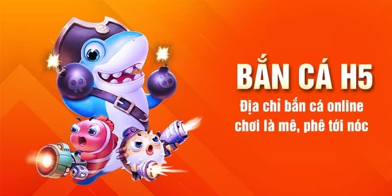 Giới thiệu về ứng dụng bắn cá H5 