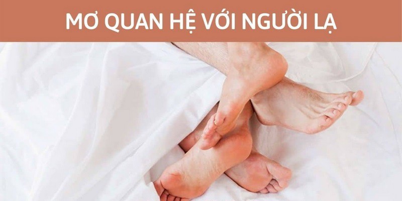 Mơ thấy quan hệ với người lạ